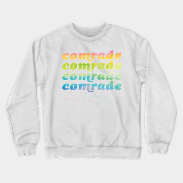 Rainbow Comrade Crewneck Sweatshirt by Sunshine&Revolt